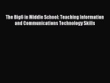 Read The Big6 in Middle School: Teaching Information and Communications Technology Skills Ebook