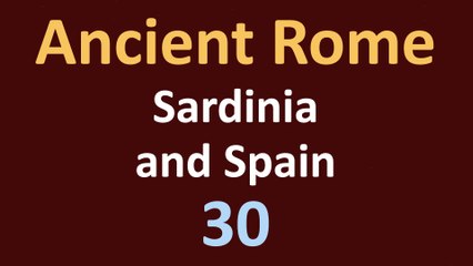 Ancient Rome History - Sardinia and Spain - 30