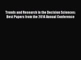 Read Trends and Research in the Decision Sciences: Best Papers from the 2014 Annual Conference