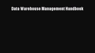 Download Data Warehouse Management Handbook Ebook Online