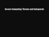 Read Secure Computing: Threats and Safeguards Ebook Online