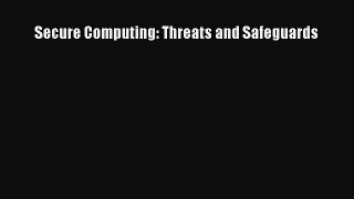 Read Secure Computing: Threats and Safeguards Ebook Online