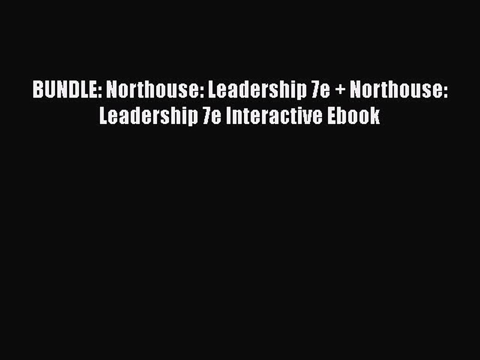 Download BUNDLE: Northouse: Leadership 7e + Northouse: Leadership 7e Interactive Ebook Free
