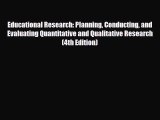 PDF Educational Research: Planning Conducting and Evaluating Quantitative and Qualitative Research