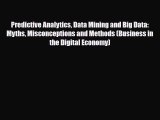 PDF Predictive Analytics Data Mining and Big Data: Myths Misconceptions and Methods (Business