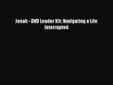 Download Jonah - DVD Leader Kit: Navigating a Life Interrupted Read Online