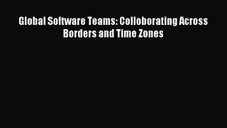 Read Global Software Teams: Colloborating Across Borders and Time Zones Ebook Free