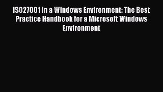 Read ISO27001 in a Windows Environment: The Best Practice Handbook for a Microsoft Windows