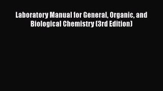 Read Laboratory Manual for General Organic and Biological Chemistry (3rd Edition) Ebook Free