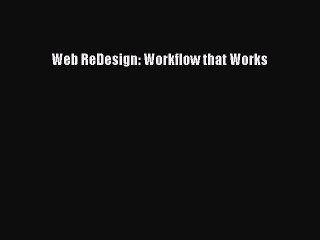 Read Web ReDesign: Workflow that Works Ebook Free