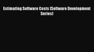 Read Estimating Software Costs (Software Development Series) Ebook Free