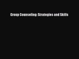 Download Group Counseling: Strategies and Skills Ebook Online