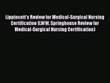 Read Lippincott's Review for Medical-Surgical Nursing Certification (LWW Springhouse Review