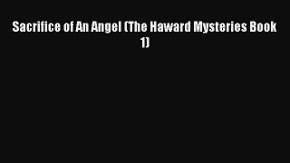 [PDF] Sacrifice of An Angel (The Haward Mysteries Book 1) [Download] Online