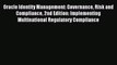 Read Oracle Identity Management: Governance Risk and Compliance 2nd Edition: Implementing Multinational