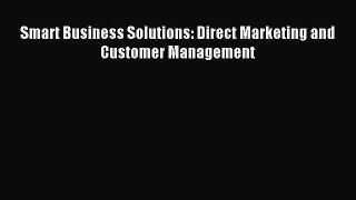 Read Smart Business Solutions: Direct Marketing and Customer Management Ebook Free