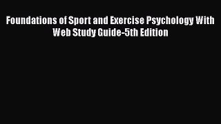 Read Foundations of Sport and Exercise Psychology With Web Study Guide-5th Edition Ebook Online