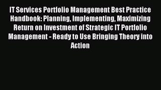 Read IT Services Portfolio Management Best Practice Handbook: Planning Implementing Maximizing