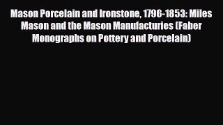 Download Mason Porcelain and Ironstone 1796-1853: Miles Mason and the Mason Manufacturies (Faber