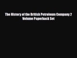PDF The History of the British Petroleum Company 2 Volume Paperback Set Free Books