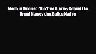 PDF Made in America: The True Stories Behind the Brand Names that Built a Nation Ebook