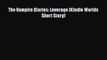[PDF] The Vampire Diaries: Leverage (Kindle Worlds Short Story) [Download] Online
