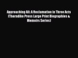 Read Approaching Ali: A Reclamation in Three Acts (Thorndike Press Large Print Biographies