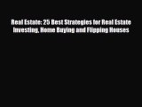 Download Real Estate: 25 Best Strategies for Real Estate Investing Home Buying and Flipping