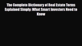 PDF The Complete Dictionary of Real Estate Terms Explained Simply: What Smart Investors Need
