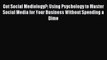 Read Got Social Mediology?: Using Psychology to Master Social Media for Your Business Without