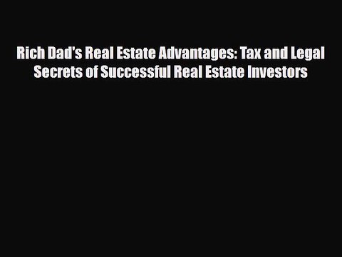 Download Rich Dad's Real Estate Advantages: Tax and Legal Secrets of Successful Real Estate