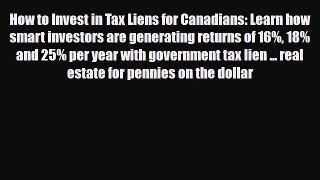 Download How to Invest in Tax Liens for Canadians: Learn how smart investors are generating