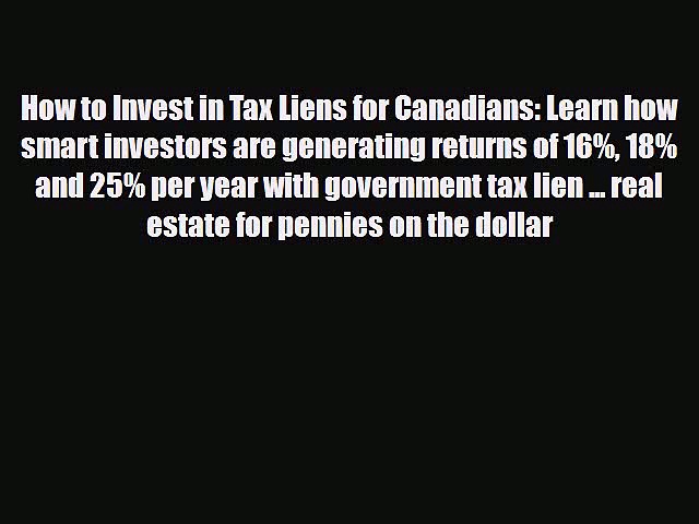 Download How to Invest in Tax Liens for Canadians: Learn how smart investors are generating
