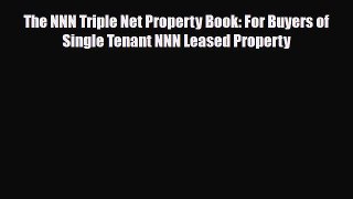 Download The NNN Triple Net Property Book: For Buyers of Single Tenant NNN Leased Property