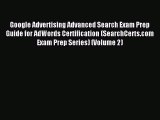 Read Google Advertising Advanced Search Exam Prep Guide for AdWords Certification (SearchCerts.com