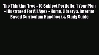 Read The Thinking Tree - 10 Subject Portfolio: 1 Year Plan - Illustrated For All Ages - Home
