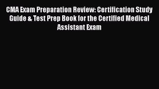 Read CMA Exam Preparation Review: Certification Study Guide & Test Prep Book for the Certified