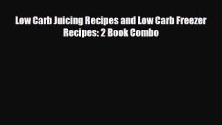 [PDF] Low Carb Juicing Recipes and Low Carb Freezer Recipes: 2 Book Combo Download Full Ebook