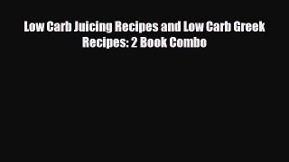 [PDF] Low Carb Juicing Recipes and Low Carb Greek Recipes: 2 Book Combo Read Online