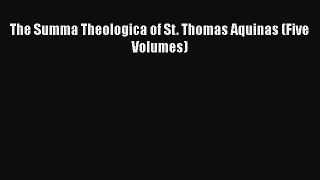 PDF The Summa Theologica of St. Thomas Aquinas (Five Volumes) Ebook