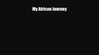 [PDF] My African Journey [Download] Online