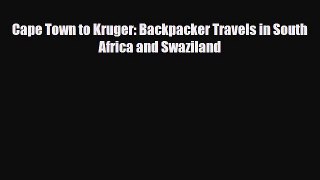 [PDF] Cape Town to Kruger: Backpacker Travels in South Africa and Swaziland [Download] Online