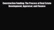 PDF Construction Funding: The Process of Real Estate Development Appraisal and Finance Free