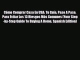 PDF Cómo Comprar Casa En USA: Tu Guía Paso A Paso Para Evitar Los 13 Riesgos Más Comunes (Your