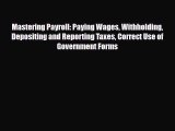 PDF Mastering Payroll: Paying Wages Withholding Depositing and Reporting Taxes Correct Use
