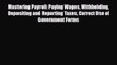 PDF Mastering Payroll: Paying Wages Withholding Depositing and Reporting Taxes Correct Use