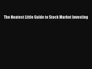 Read The Neatest Little Guide to Stock Market Investing Ebook Free