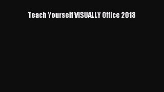 Read Teach Yourself VISUALLY Office 2013 Ebook Free