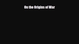 [PDF] On the Origins of War [Read] Online