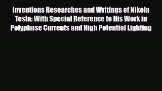 [PDF] Inventions Researches and Writings of Nikola Tesla: With Special Reference to His Work